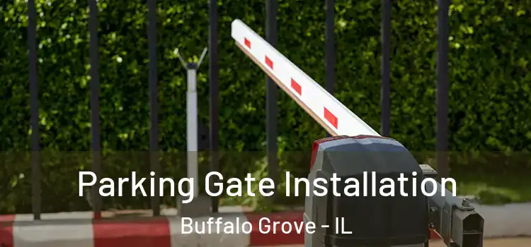 Parking Gate Installation Buffalo Grove - IL