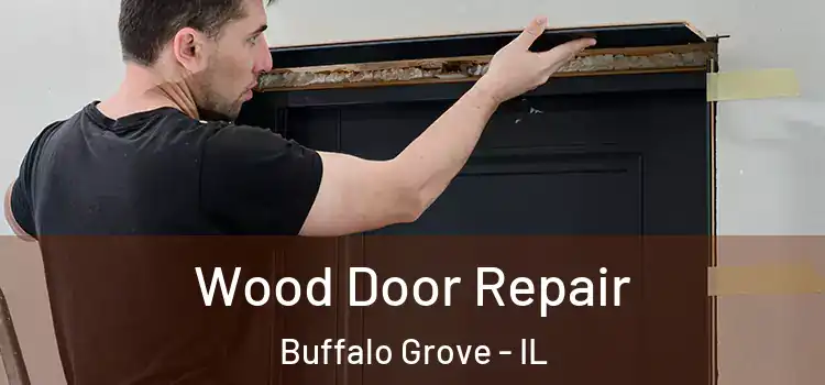 Wood Door Repair Buffalo Grove - IL